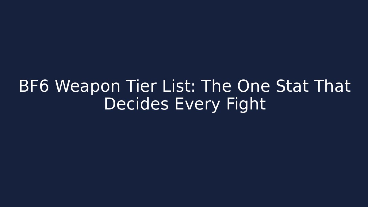 BF6 Weapon Tier List: The One Stat That Decides Every Fight