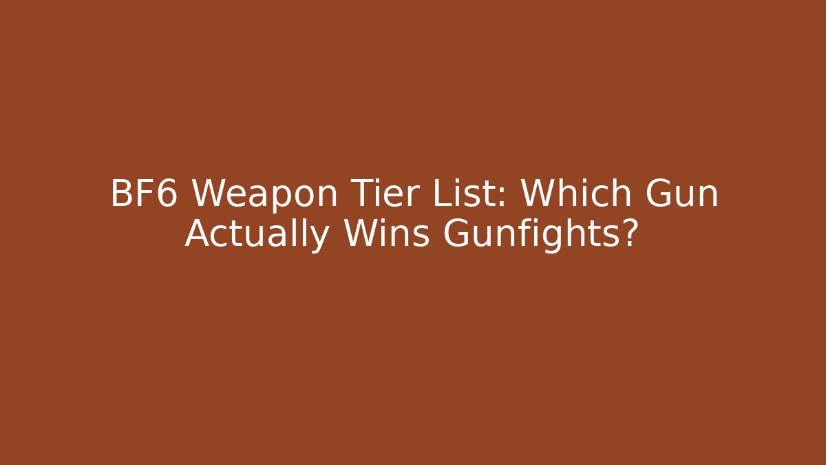 BF6 Weapon Tier List: Which Gun Actually Wins Gunfights? - Create More Assets