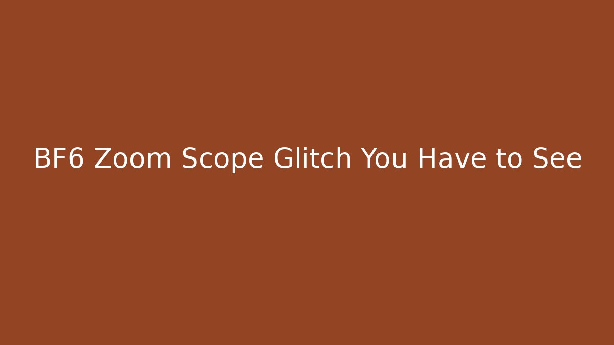 BF6 Zoom Scope Glitch You Have to See