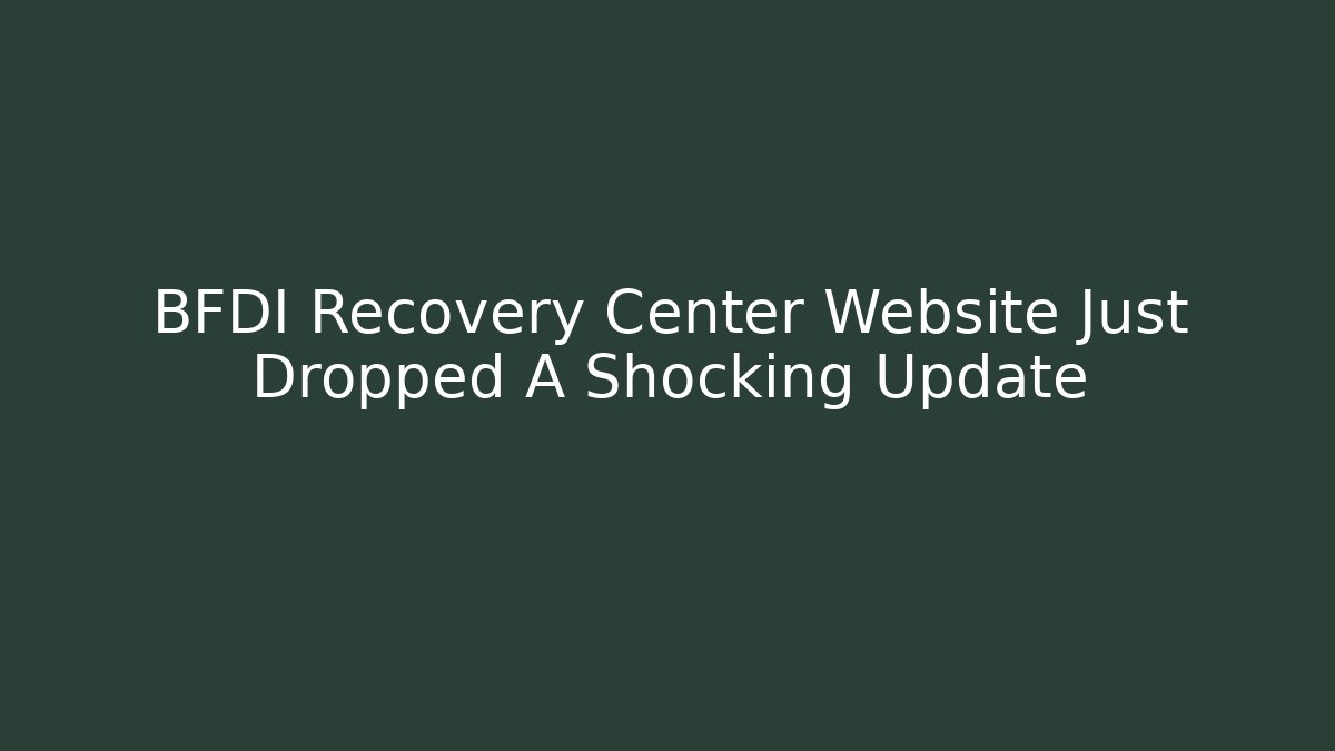 BFDI Recovery Center Website Just Dropped A Shocking Update - Create More Assets