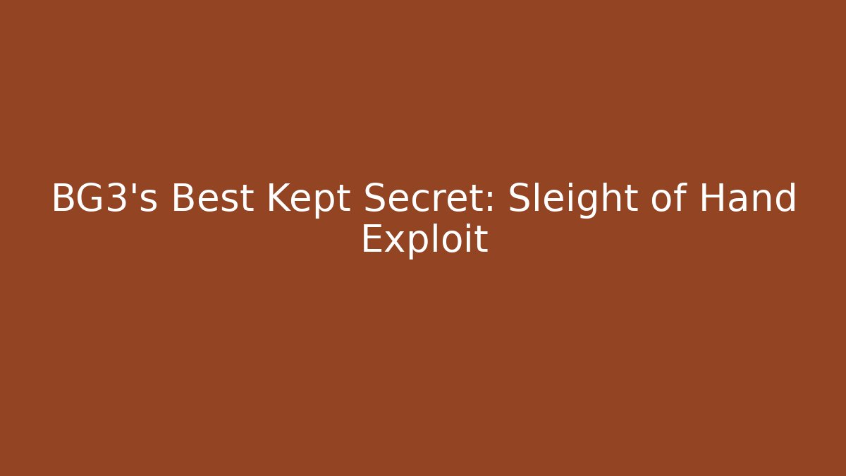BG3's Best Kept Secret: Sleight of Hand Exploit