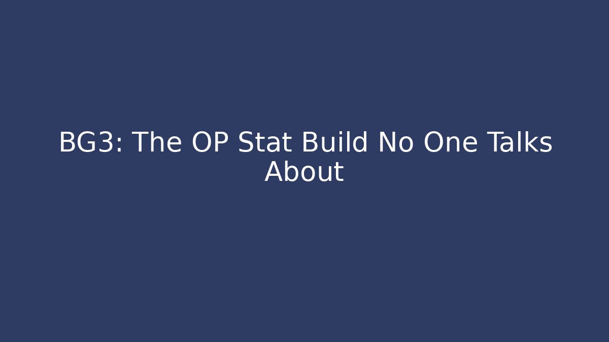 BG3: The OP Stat Build No One Talks About
