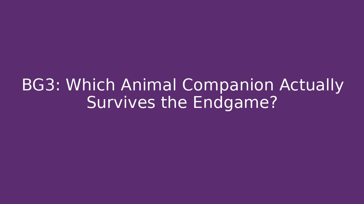 BG3: Which Animal Companion Actually Survives the Endgame?