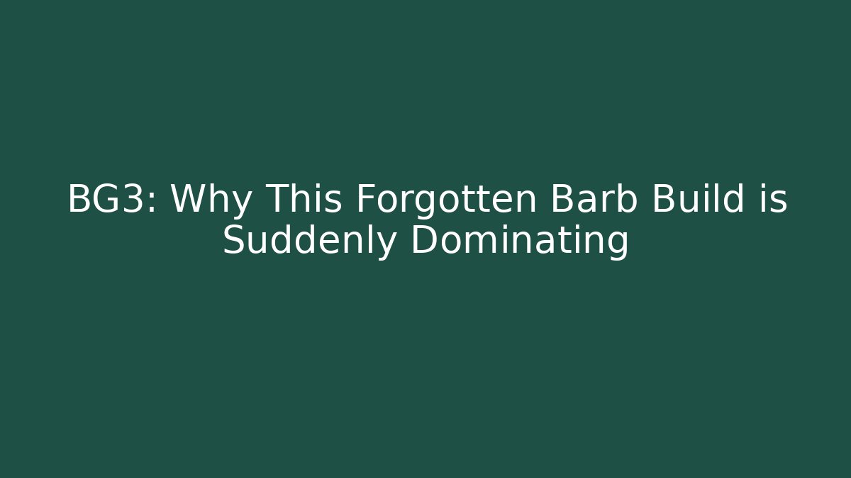 BG3: Why This Forgotten Barb Build is Suddenly Dominating