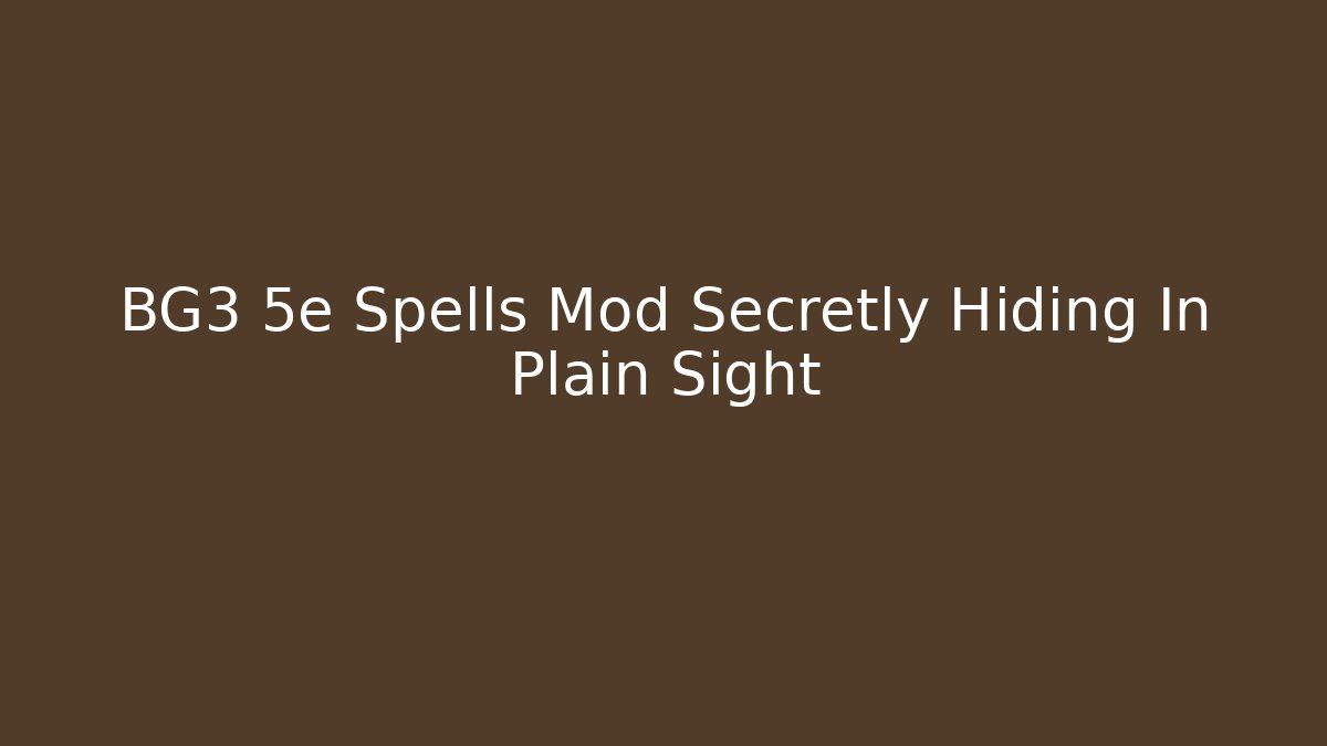 BG3 5e Spells Mod Secretly Hiding In Plain Sight - Create More Assets