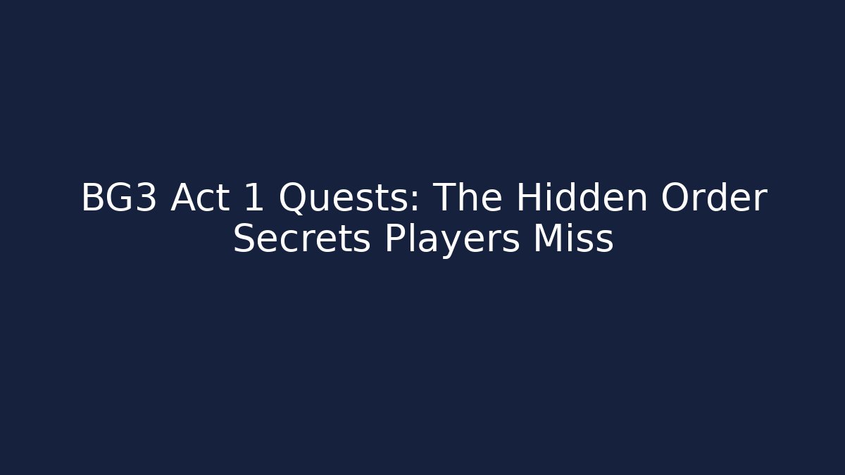 BG3 Act 1 Quests: The Hidden Order Secrets Players Miss