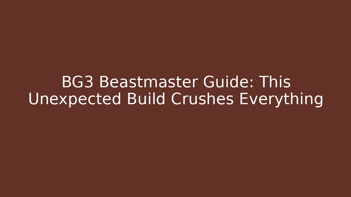 BG3 Beastmaster Guide: This Unexpected Build Crushes Everything