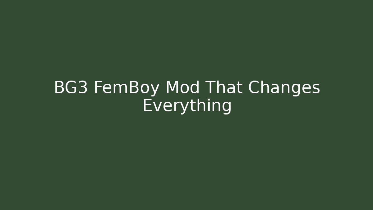BG3 FemBoy Mod That Changes Everything - Create More Assets