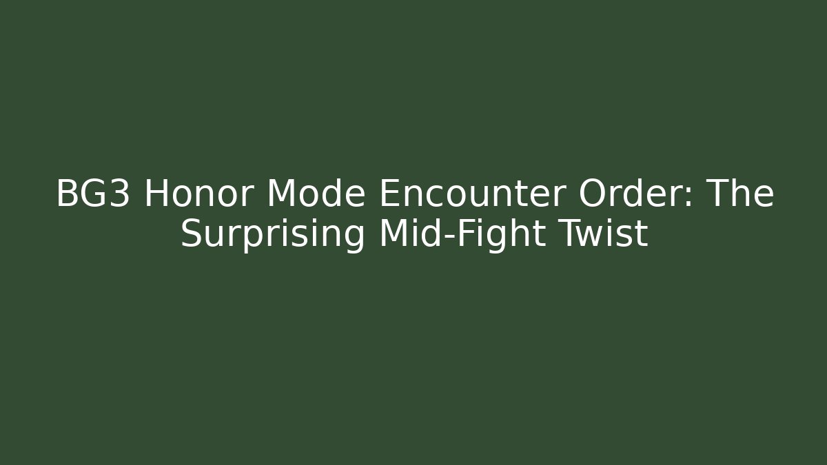 BG3 Honor Mode Encounter Order: The Surprising Mid-Fight Twist