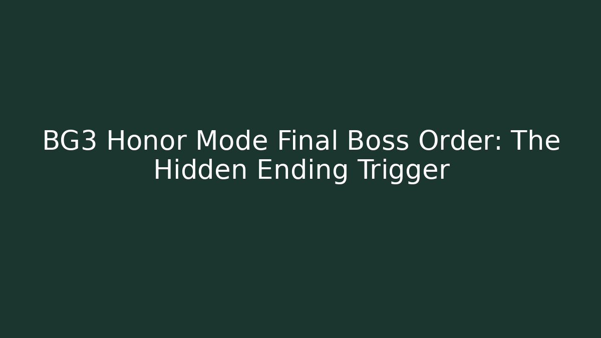 BG3 Honor Mode Final Boss Order: The Hidden Ending Trigger