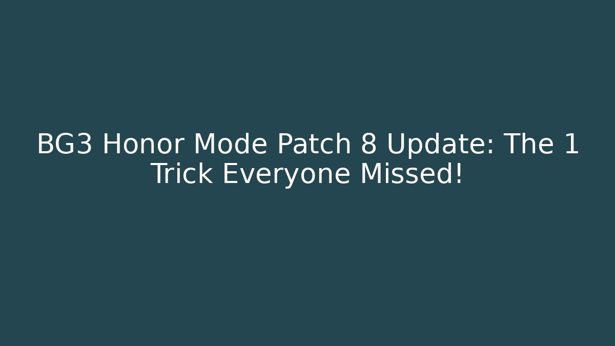 BG3 Honor Mode Patch 8 Update: The 1 Trick Everyone Missed!