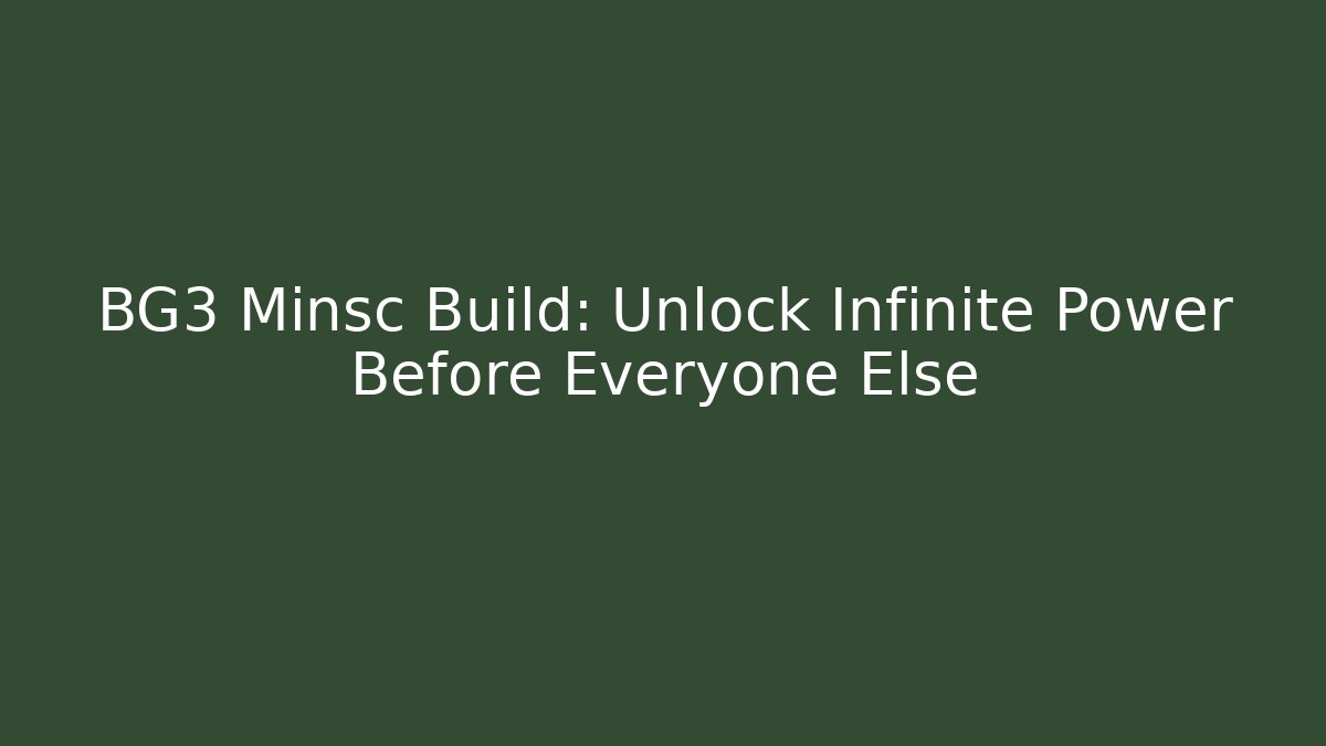 BG3 Minsc Build: Unlock Infinite Power Before Everyone Else