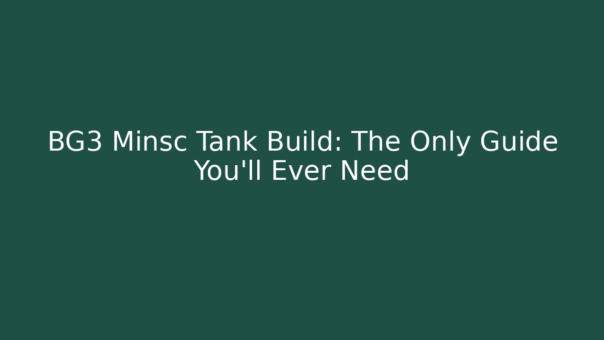 BG3 Minsc Tank Build: The Only Guide You’ll Ever Need