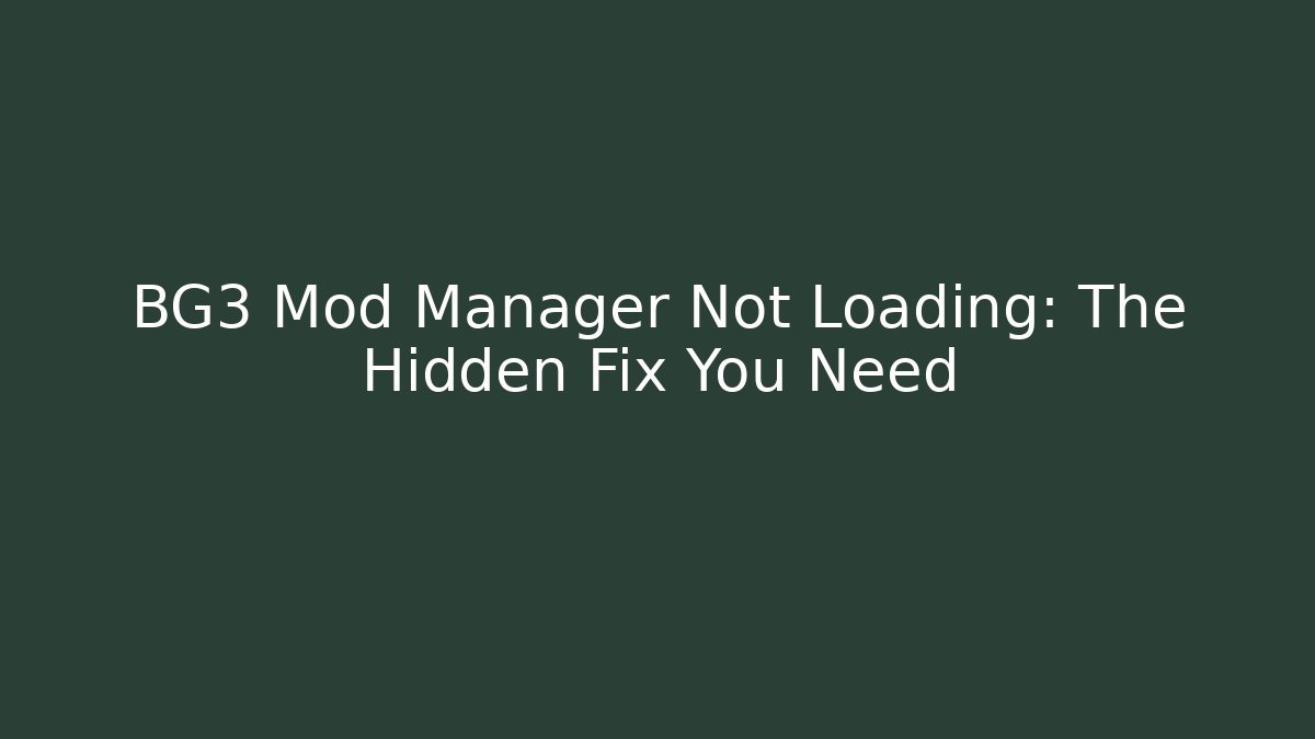 BG3 Mod Manager Not Loading: The Hidden Fix You Need - Create More Assets