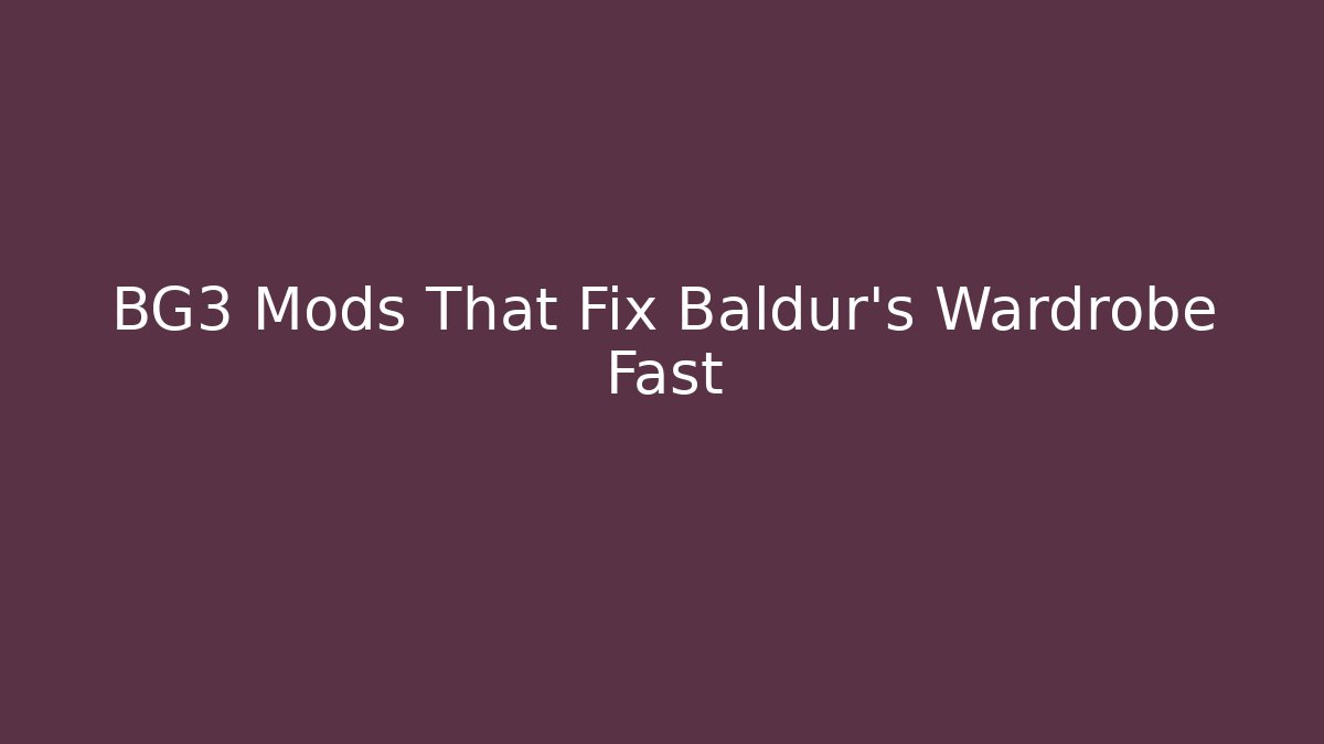BG3 Mods That Fix Baldur's Wardrobe Fast