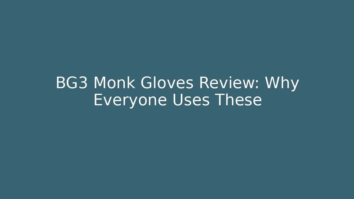 BG3 Monk Gloves Review: Why Everyone Uses These