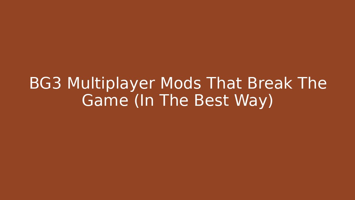 BG3 Multiplayer Mods That Break The Game (In The Best Way)