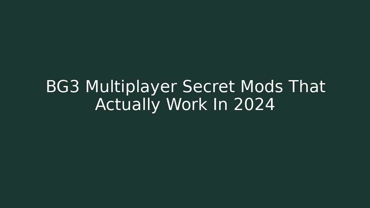 BG3 Multiplayer Secret Mods That Actually Work In 2024