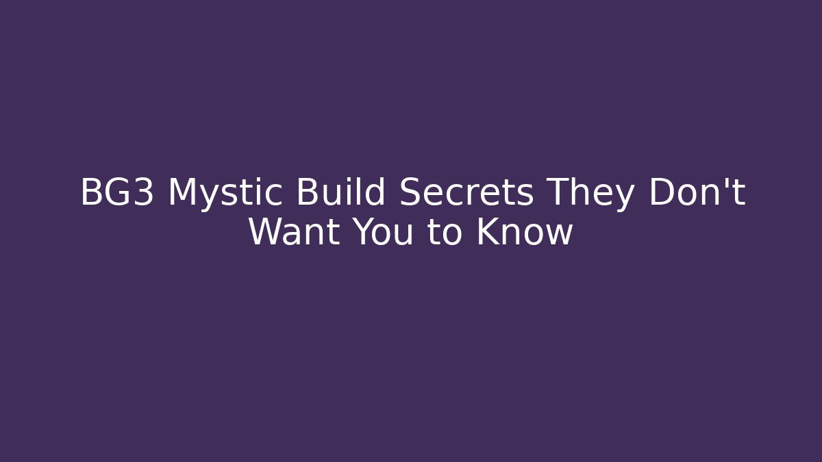 BG3 Mystic Build Secrets They Don't Want You to Know