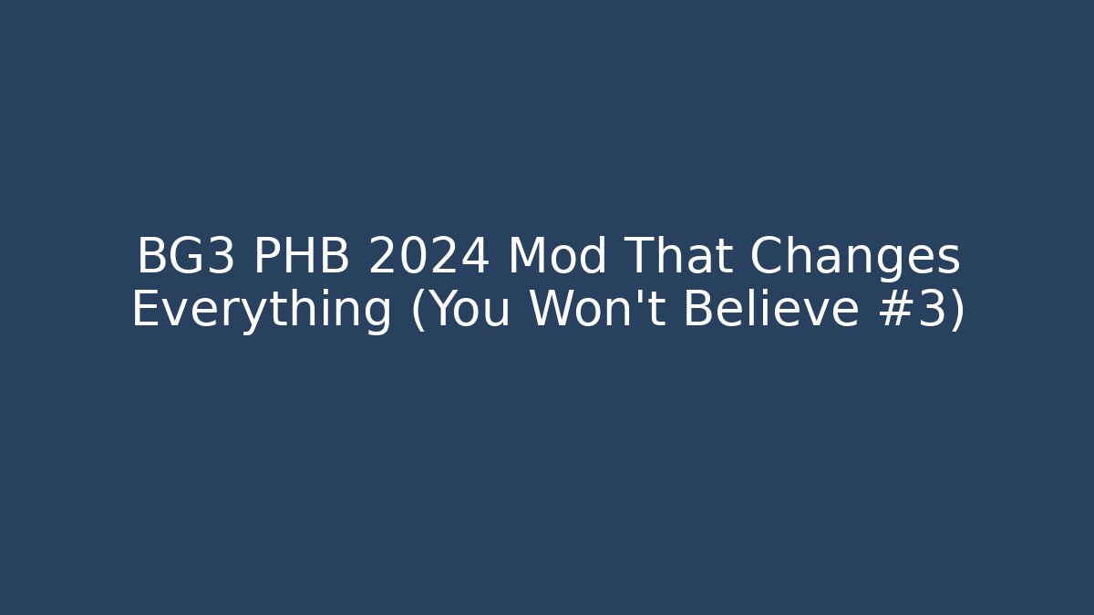 BG3 PHB 2024 Mod That Changes Everything (You Won't Believe #3) - Create More Assets