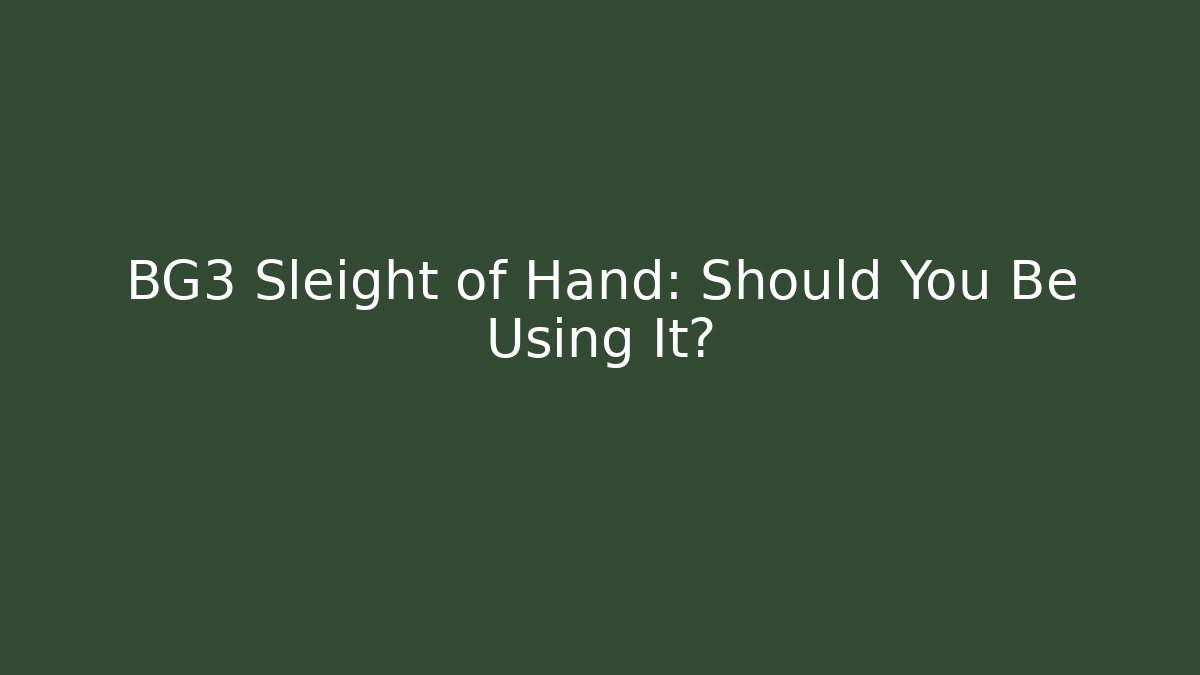 BG3 Sleight of Hand: Should You Be Using It?