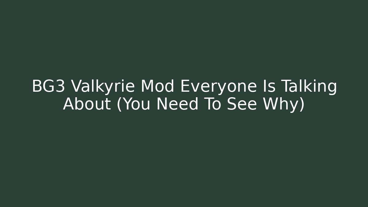 BG3 Valkyrie Mod Everyone Is Talking About (You Need To See Why)