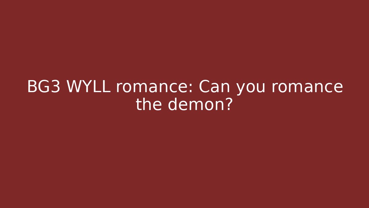 BG3 WYLL romance: Can you romance the demon?