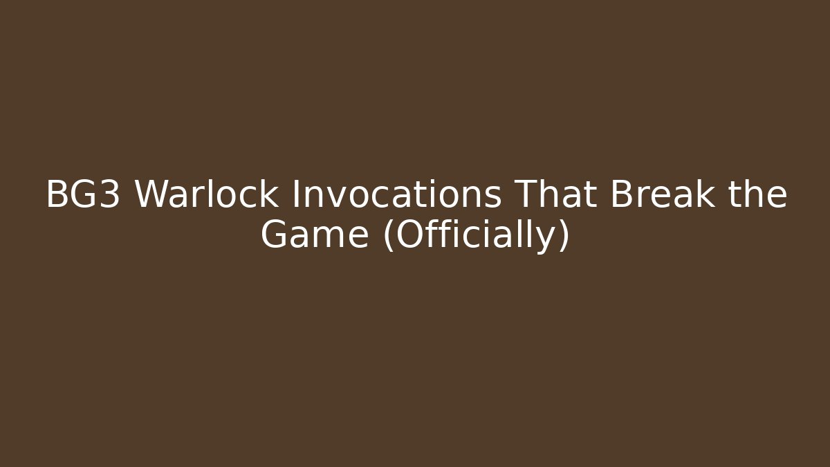 BG3 Warlock Invocations That Break the Game (Officially) - Create More Assets