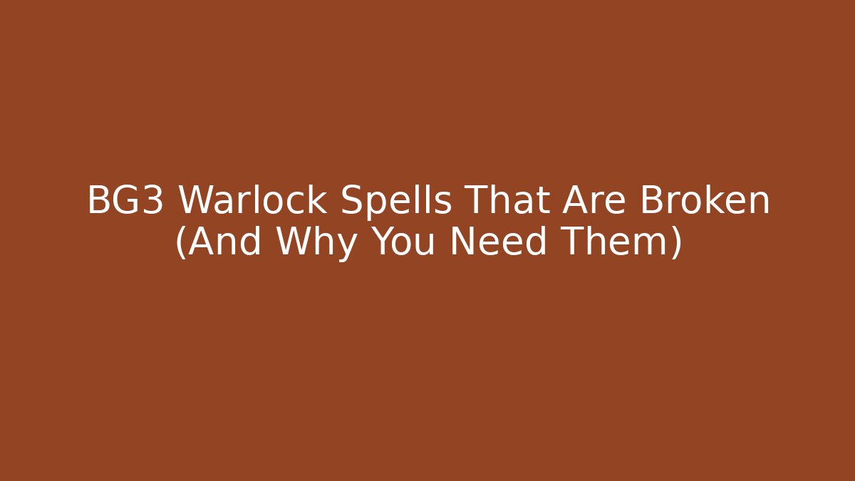 BG3 Warlock Spells That Are Broken (And Why You Need Them)