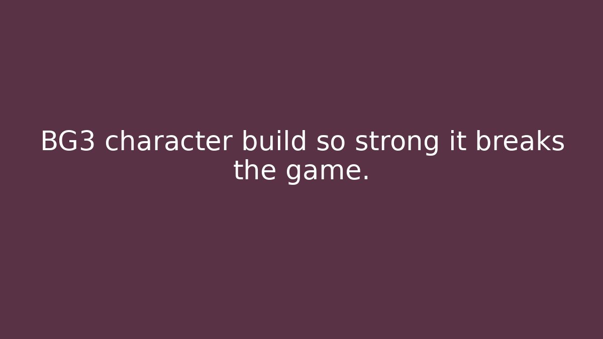BG3 character build so strong it breaks the game.