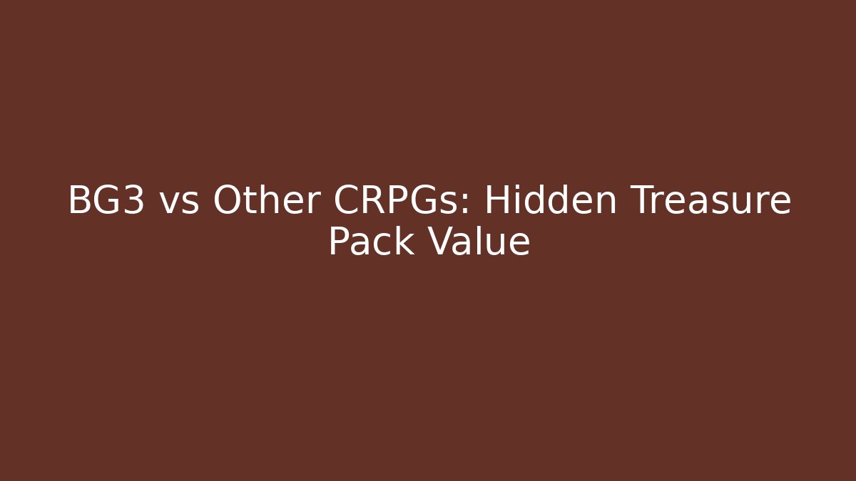 BG3 vs Other CRPGs: Hidden Treasure Pack Value - Create More Assets