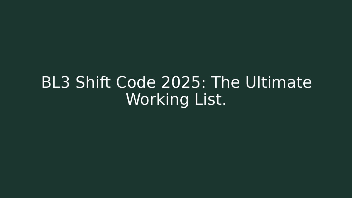 BL3 Shift Code 2025: The Ultimate Working List. - Create More Assets
