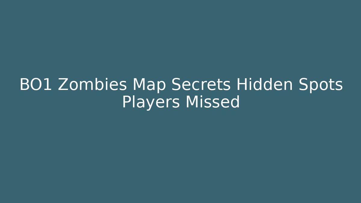 BO1 Zombies Map Secrets Hidden Spots Players Missed