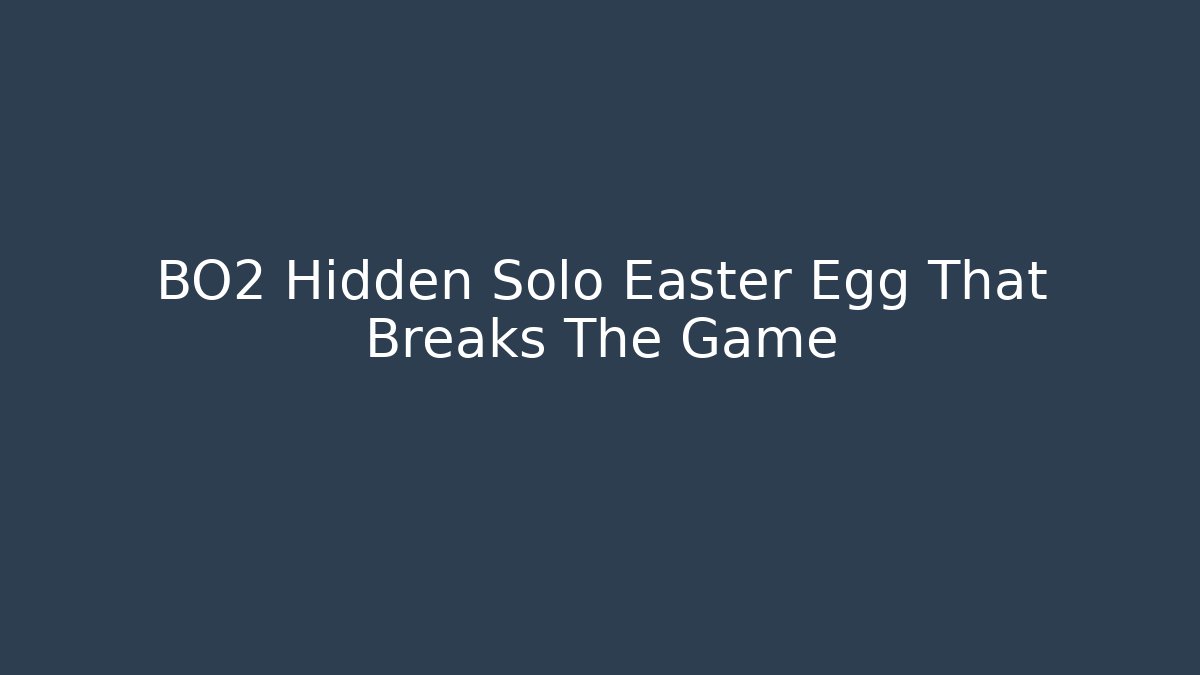 BO2 Hidden Solo Easter Egg That Breaks The Game