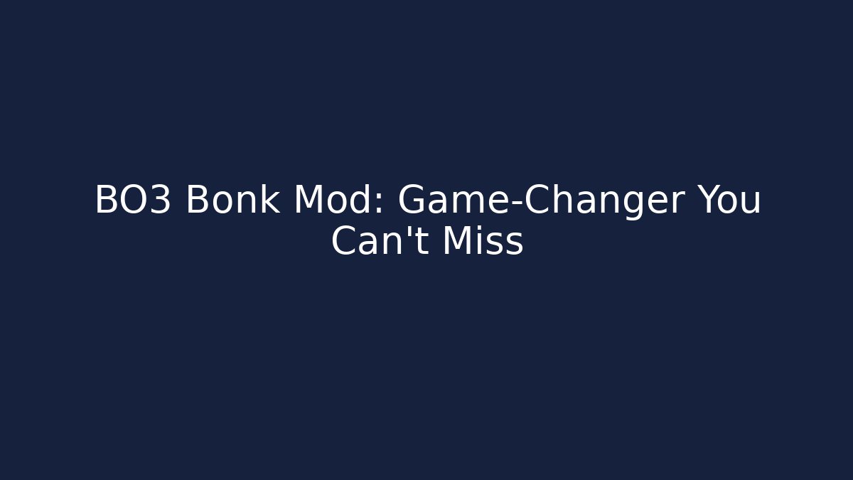 BO3 Bonk Mod: Game-Changer You Can't Miss