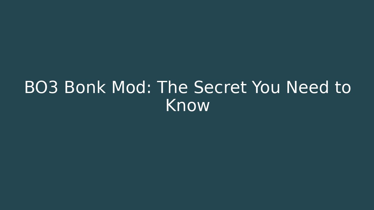 BO3 Bonk Mod: The Secret You Need to Know