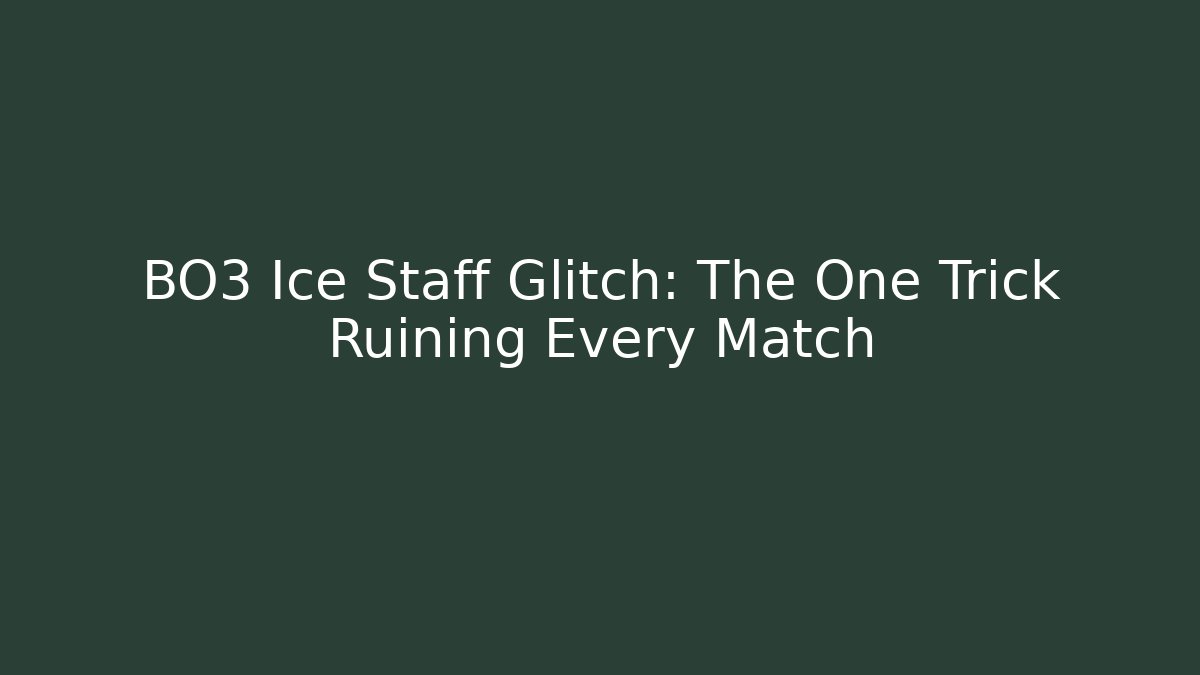 BO3 Ice Staff Glitch: The One Trick Ruining Every Match
