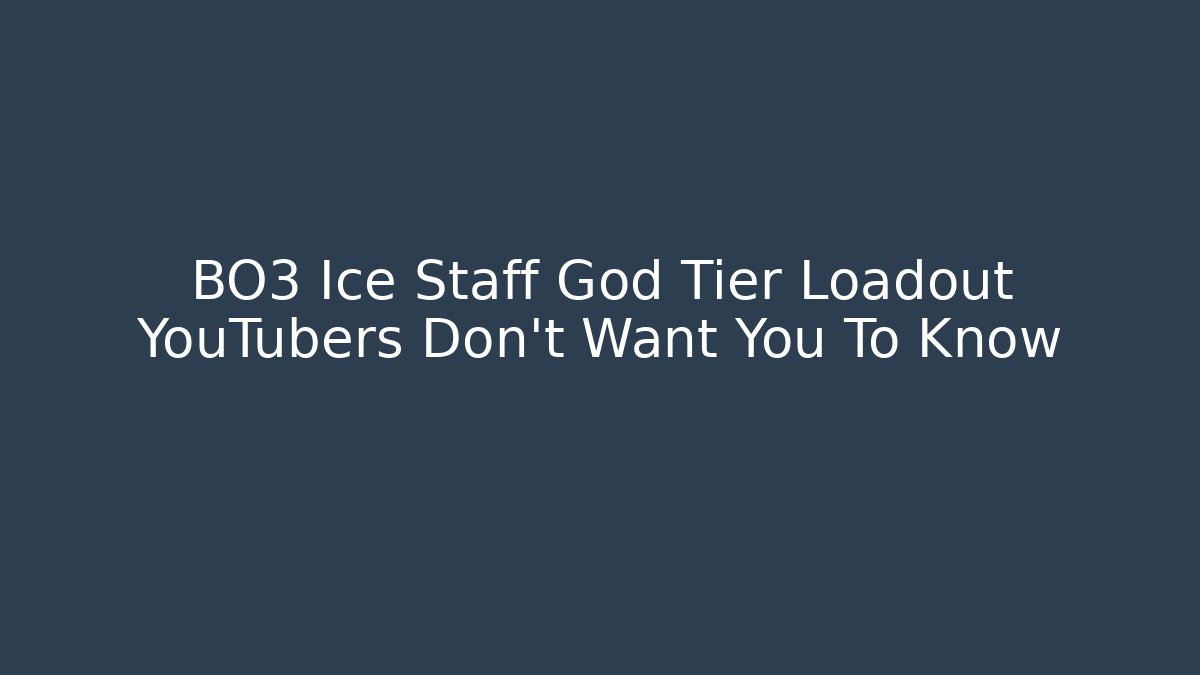 BO3 Ice Staff God Tier Loadout YouTubers Don't Want You To Know