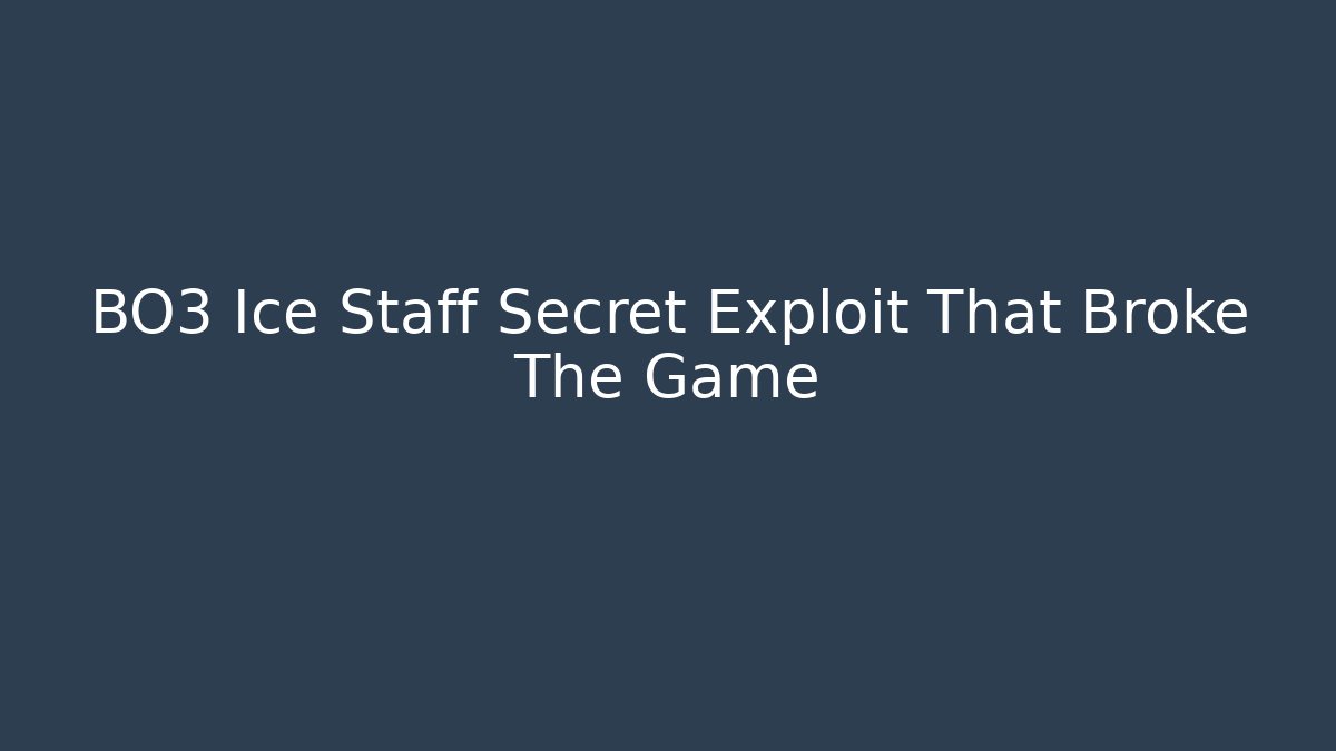 BO3 Ice Staff Secret Exploit That Broke The Game