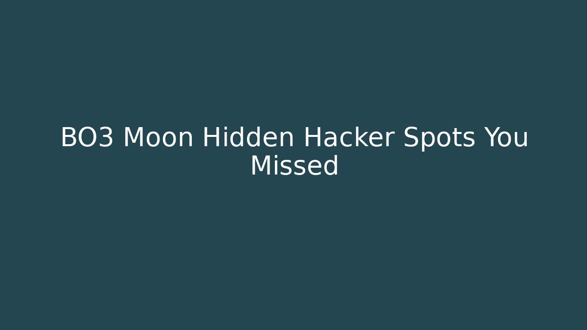 BO3 Moon Hidden Hacker Spots You Missed