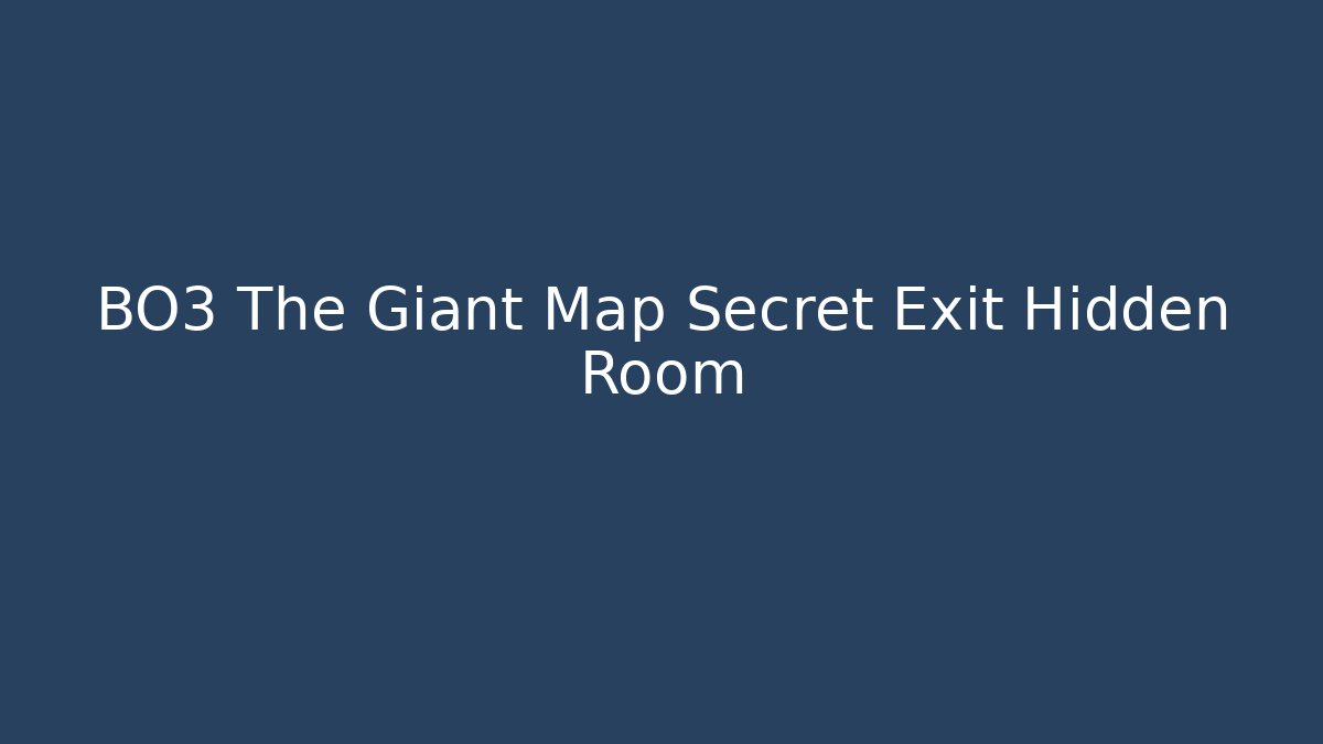 BO3 The Giant Map Secret Exit Hidden Room