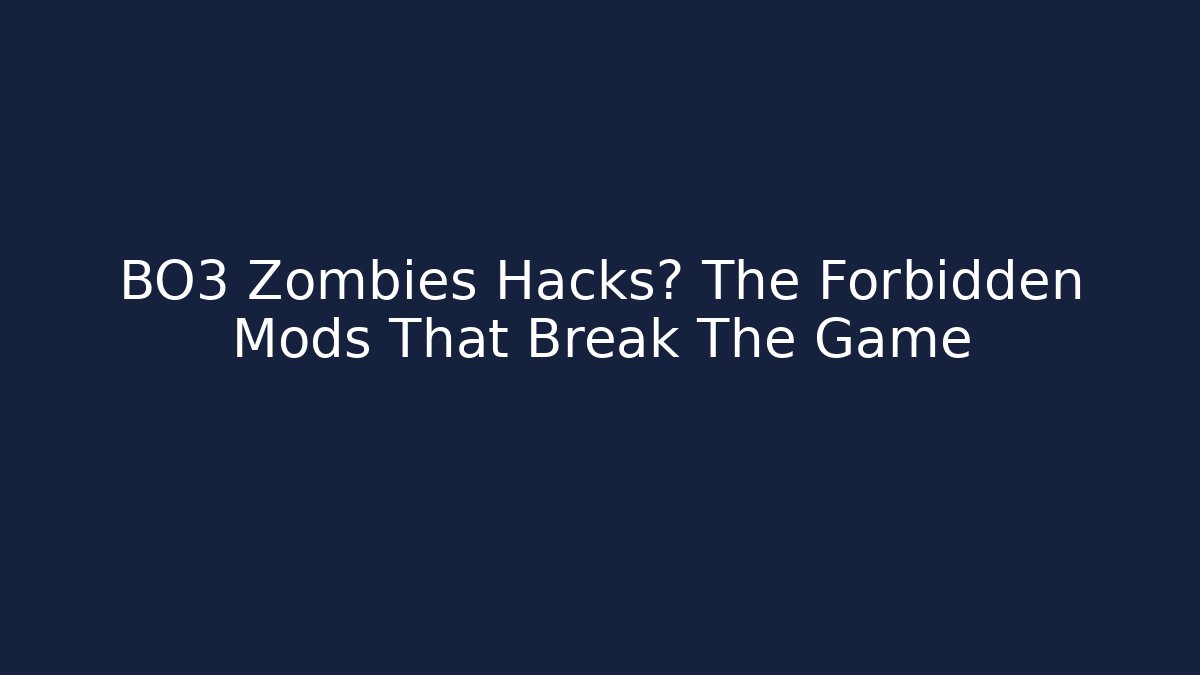 BO3 Zombies Hacks? The Forbidden Mods That Break The Game