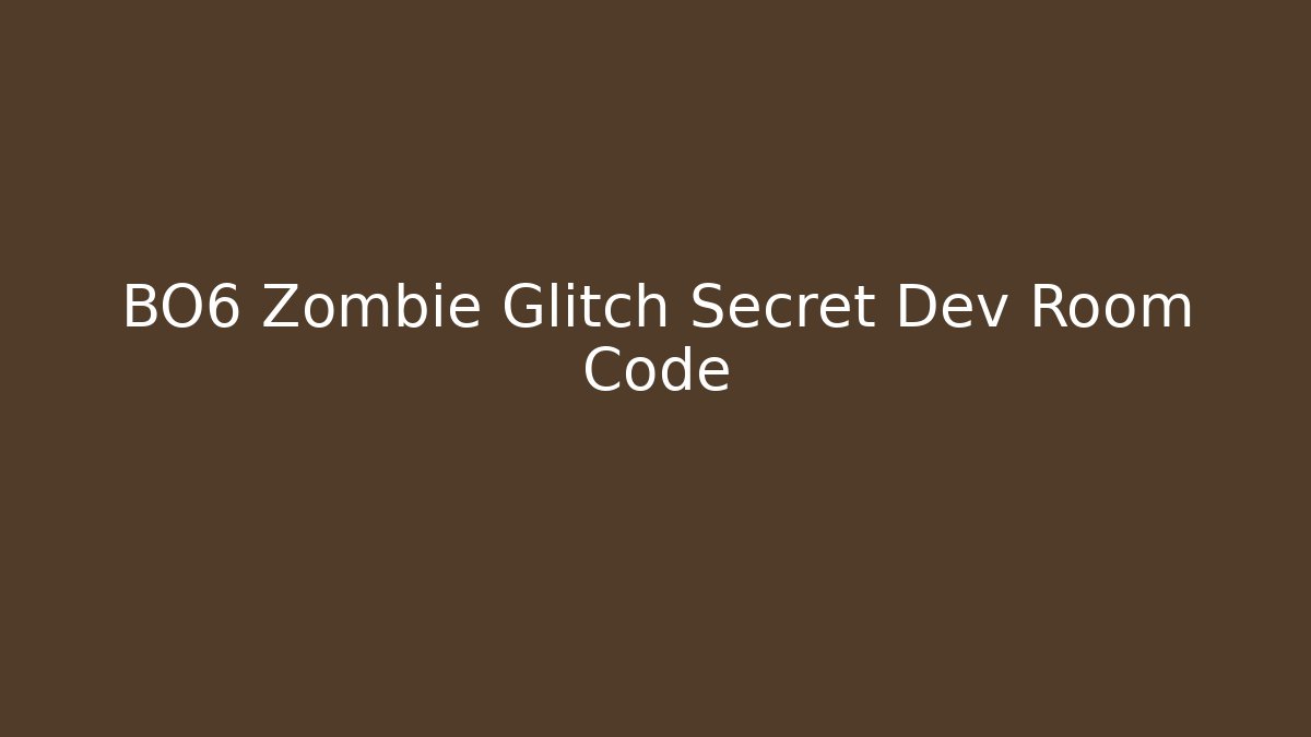 BO6 Zombie Glitch Secret Dev Room Code - Create More Assets