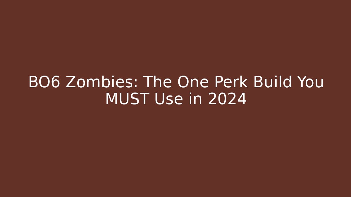 BO6 Zombies: The One Perk Build You MUST Use in 2024