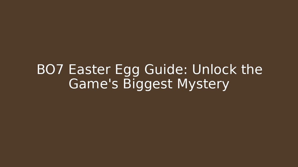 BO7 Easter Egg Guide: Unlock the Game's Biggest Mystery