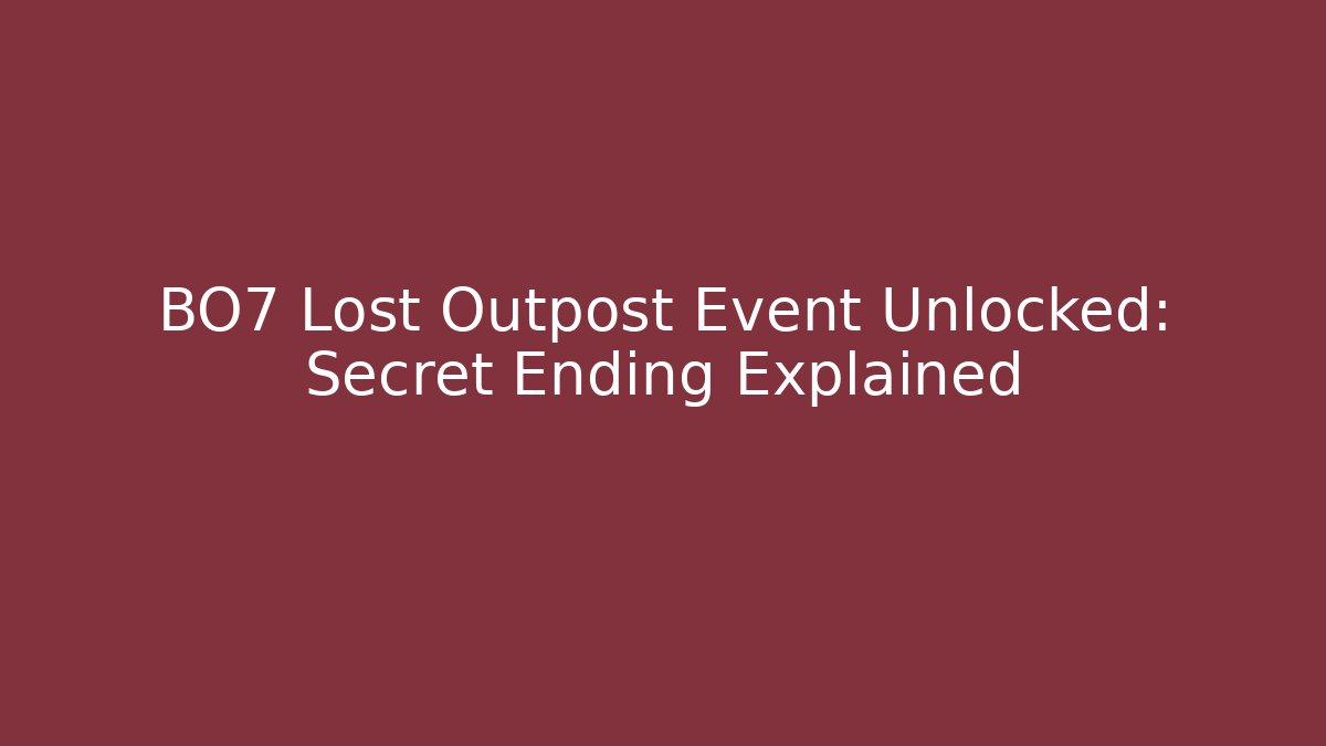 BO7 Lost Outpost Event Unlocked: Secret Ending Explained