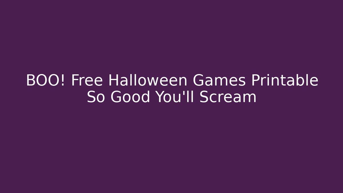 BOO! Free Halloween Games Printable So Good You'll Scream - Create More Assets