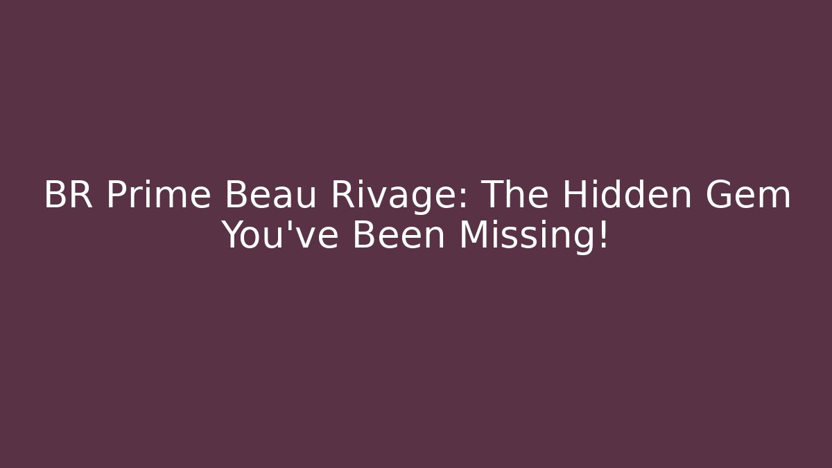 BR Prime Beau Rivage: The Hidden Gem You’ve Been Missing!