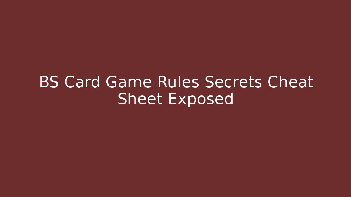 BS Card Game Rules Secrets Cheat Sheet Exposed