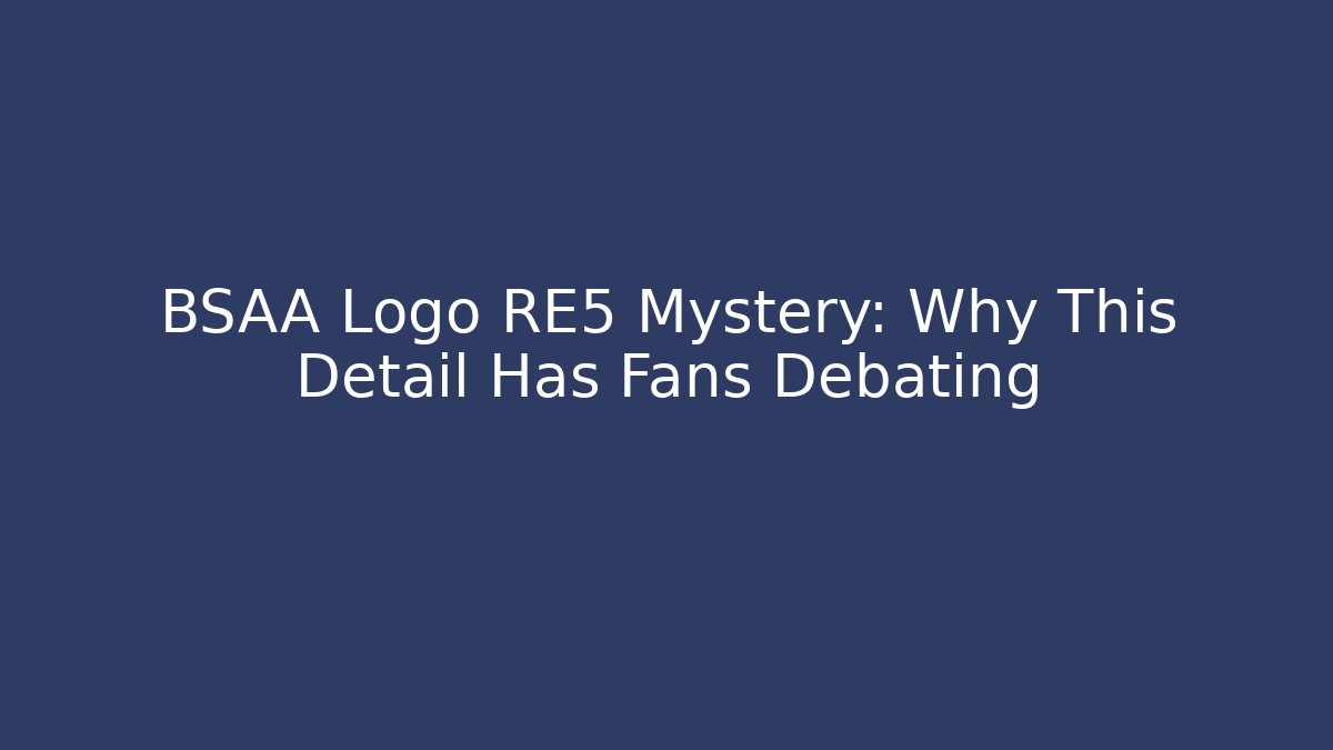 BSAA Logo RE5 Mystery: Why This Detail Has Fans Debating